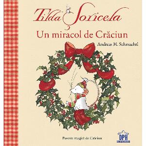 Carte Editura DPH, Tilda Soricela - Un miracol de Craciun, Andreas H. Schmachtl