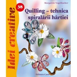  Quilling - tehnica spiralarii hartiei. Editia a-III-a - Idei Creative 38