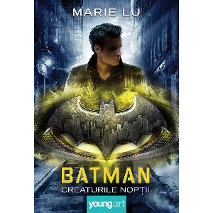 Carte Editura Arthur, Batman. Creaturile noptii, Marie Lu