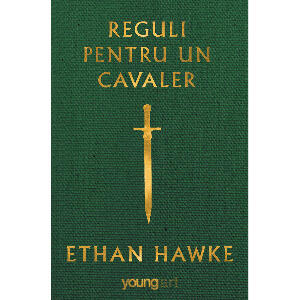 Carte Editura Arthur, Reguli pentru un cavaler, Ethan Hawke