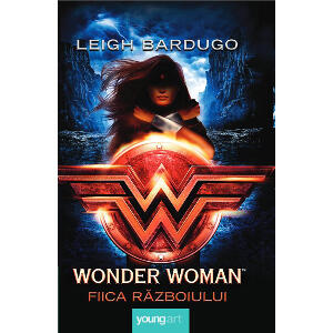 Carte Editura Arthur, Wonder Woman. Fiica razboiului, Leigh Bardugo