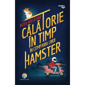 Carte Editura Corint, Calatorie in timp in compania unui hamster , Ross Welford