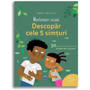 Editura DPH, Montessori acasa - Descopar cele cinci simturi - 30 de activitati distractive insotite de o poveste