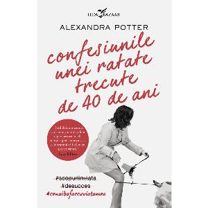 Carte Editura Corint, Confesiunile unei ratate trecute de 40 de ani, Alexandra Potter