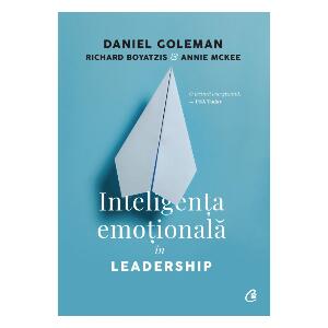 Inteligenta emotionala in leadership Editia III revizuita si adaugita, Daniel Goleman