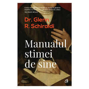 Manualul stimei de sine Editia II, Dr. Glenn R. Schiraldi