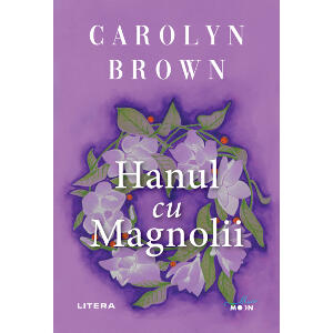 Carte Editura Litera, Hanul cu magnolii, Carolyn Brown