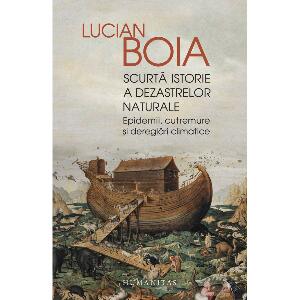 Scurta istorie a dezastrelor naturale, Lucian Boia