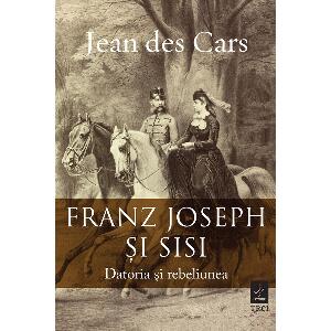 Franz Joseph si Sissi - datoria si rebeliunea, Jean Des Cars